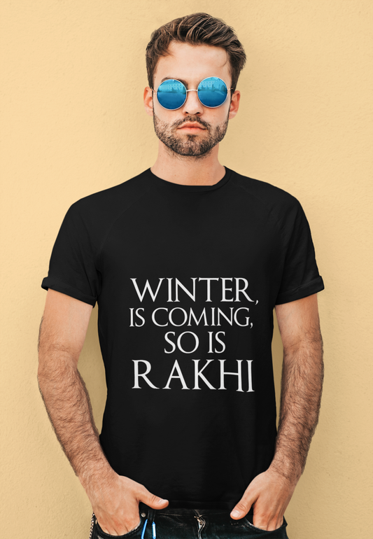 “Winter Is Coming, So Is Rakhi” Parody Tee – Rakhi Drop Limited Edition