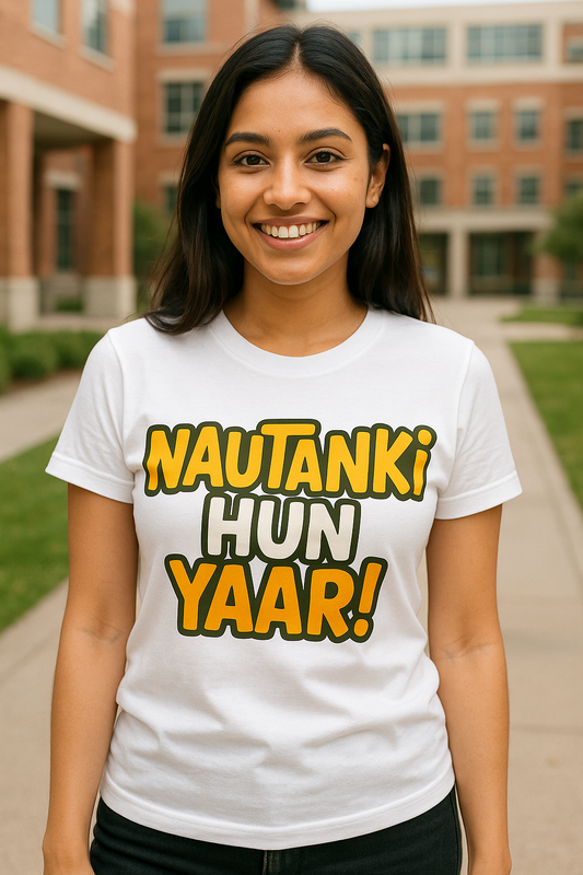 Nautanki Hun Yaar!" Unisex T-Shirt – Quirky Gen Z Desi Vibes