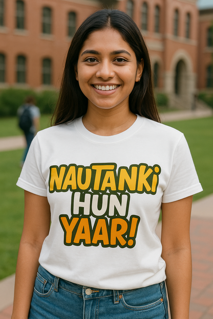 Nautanki Hun Yaar!" Unisex T-Shirt – Quirky Gen Z Desi Vibes