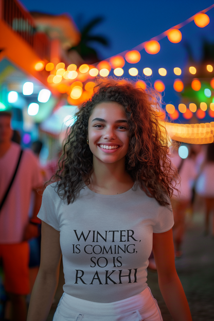 “Winter Is Coming, So Is Rakhi” Parody Tee – Rakhi Drop Limited Edition